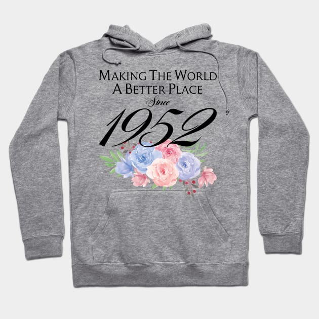 Birthday Making the world better place since 1952 Hoodie by IngeniousMerch